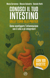 CONOSCI IL TUO INTESTINO - DALLA TEORIA ALLA PRATICA