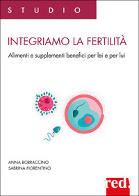 INTEGRIAMO LA FERTILITA\' - ALIMENTI E SUPPLEMENTI BENEFICI PER LEI E PER LUI