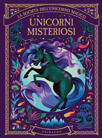 UNICORNI MISTERIOSI - LA SOCIETA\' DELL\'UNICORNO MAGICO