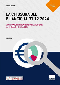 CHIUSURA DEL BILANCIO AL 31.12.2024 AGGIORNATO FINO ALLA LEGGE DI BILANCIO 2025 L. 30 DICEMBRE