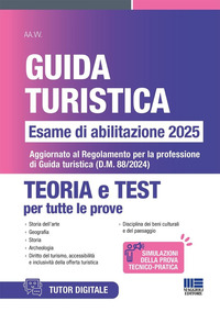 GUIDA TURISTICA - ESAME DI ABILITAZIONE 2025 TEORIA E TEST AGGIORNATO AL REGOLAMENTO