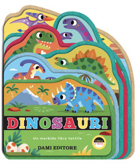 DINOSAURI - UN MORBIDO LIBRO TATTILE