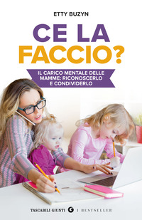 CE LA FACCIO ? IL CARICO MENTALE DELLE MAMME RICONOSCERLO E CONDIVIDERLO