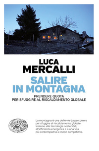 SALIRE IN MONTAGNA - PRENDERE QUOTA PER SFUGGIRE AL RISCALDAMENTO GLOBALE