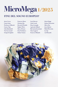 MICROMEGA 1/2025 FINE DEL SOGNO EUROPEO ?