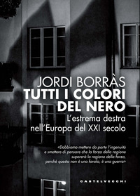 TUTTI I COLORI DEL NERO - L\'ESTREMA DESTRA NELL\'EUROPA DEL XXI SECOLO