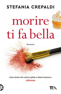 MORIRE TI FA BELLA