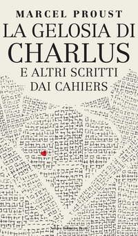 GELOSIA DI CHARLUS E ALTRI SCRITTI DAI CAHIERS