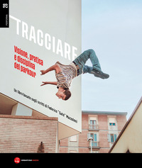 TRACCIARE VISIONE PRATICA E DISCIPLINA DEL PARKOUR