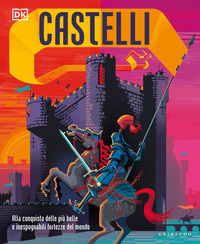 CASTELLI - ALLA CONQUISTA DELLE PIU\' BELLE E INESPUGNABILI FORTEZZE DEL MONDO