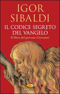 CODICE SEGRETO DEL VANGELO - IL LIBRO DEL GIOVANE GIOVANNI