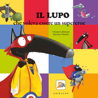 LUPO CHE VOLEVA ESSERE UN SUPEREROE