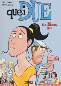QUEI DUE - UN DOLORINO QUI