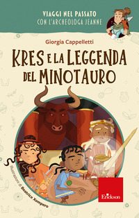 KRES LEGGENDA MINOTAURO - VIAGGI NEL PASSATO CON L\'ARCHEOLOGA JEANNE