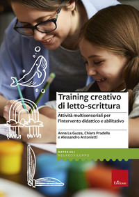 TRAINING CREATIVO DI LETTO SCRITTURA - ATTIVITA\' MULTISENSORIALI PER L\'INTERVENTO DIDATTICO E