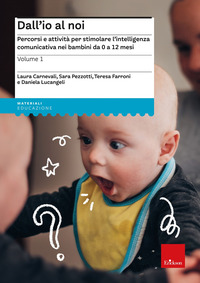 DALL\'IO AL NOI 1 - PERCORSI E ATTIVITA\' PER STIMOLARE L\'INTELLIGENZA COMUNICATIVA NEI BAMBINI DA
