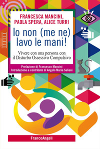 IO NON ME NE LAVO LE MANI ! - VIVERE CON UNA PERSONA CON IL DISTURBO OSSESSIVO COMPULSIVO