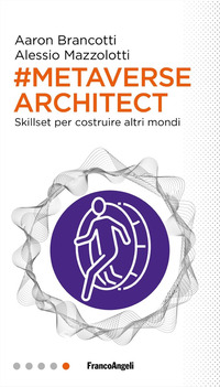 METAVERSE ARCHITECT - SKILLSET PER COSTRUIRE ALTRI MONDI