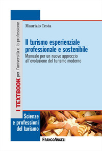 TURISMO ESPERIENZIALE PROFESSIONALE E SOSTENIBILE - MANUALE PER UN NUOVO APPROCCIO ALL\'EVOLUZIONE