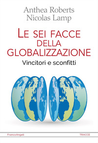 SEI FACCE DELLA GLOBALIZZAZIONE - VINCITORI E SCONFITTI