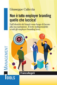 NON E\' TUTTO EMPLOYER BRANDING QUELLO CHE LUCCICA ! DALL\'IDENTITA\' DEL BRAND COME LUOGO DI LAVORO