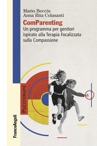 COMPARENTING - UN PROGRAMMA PER GENITORI ISPIRATO ALLA TERAPIA FOCALIZZATA SULLA COMPASSIONE