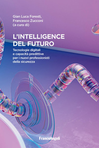 INTELLIGENCE DEL FUTURO - TECNOLOGIE DIGITALI E CAPACITA\' PREDITTIVE PER I NUOVI PROFESSIONISTI