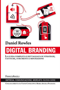 DIGITAL BRANDING - LA GUIDA COMPLETA E DETTAGLIATA SU STRATEGIE TATTICHE STRUMENTI E MISURAZIONI
