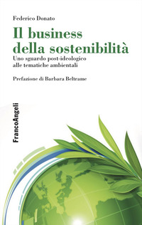 BUSINESS DELLA SOSTENIBILITA\' - UNO SGUARDO POST - IDEOLOGICO ALLE TEMATICHE AMBIENTALI