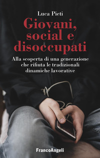 GIOVANI SOCIAL E DISOCCUPATI - ALLA SCOPERTA DI UNA GENERAZIONE CHE RIFIUTA LE TRADIZIONALI