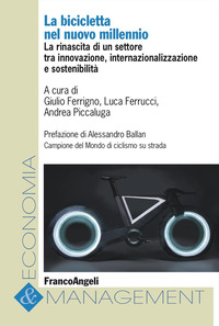 BICICLETTA NEL NUOVO MILLENNIO - LA RINASCITA DI UN SETTORE TRA INNOVAZIONE INTERNAZIONALIZZAZIONE