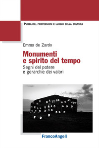 MONUMENTI E SPIRITO DEL TEMPO - SEGNI DEL POTERE E GERARCHIE DEI VALORI