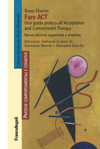 FARE ACT - UNA GUIDA PRATICA PER PROFESSIONISTI ALL\'ACCEPTANCE AND COMMITMENT THERAPY