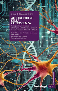 ALLE FRONTIERE DELLA CONOSCENZA - COME GENETICA, NEUROSCIENZE E INTELLIGENZA ARTIFICIALE STANNO