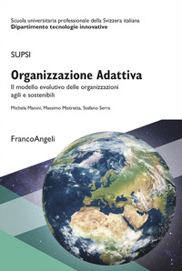 ORGANIZZAZIONE ADATTIVA - IL MODELLO EVOLUTIVO DELLE ORGANIZZAZIONI AGILI E SOSTENIBILI