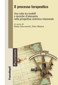 PROCESSO TERAPEUTICO - UNA ROTTA TRA MODELLI E TECNICHE D\'INTERVENTO