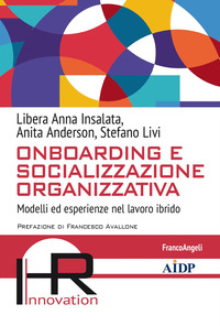 ONBOARDING E SOCIALIZZAZIONE ORGANIZZATIVA - MODELLI ED ESPERIENZE NEL MONDO IBRIDO
