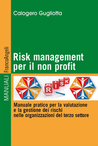 RISK MANAGEMENT PER IL NON PROFIT - MANUALE PRATICO PER LA VALUTAZIONE E LA GESTIONE DEI RISCHI