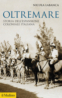 OLTREMARE - STORIA DELL\'ESPANSIONE COLONIALE ITALIANA