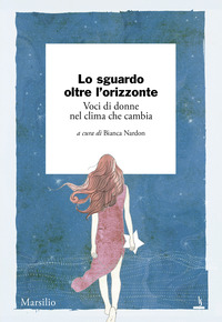 SGUARDO OLTRE L\'ORIZZONTE - VOCI DI DONNE NEL CLIMA CHE CAMBIA