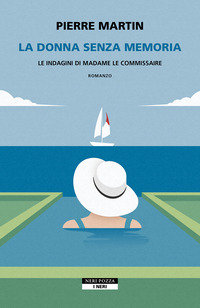 DONNA SENZA MEMORIA - LE INDAGINI DI MADAME LE COMMISSAIRE