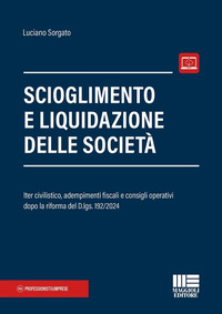 SCIOGLIMENTO E LIQUIDAZIONE DELLE SOCIETA\' - ITER CIVILISTICO ADEMPIMENTI FISCALI E CONSIGLI