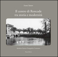 CENTRO DI RONCADE TRA STORIA E MODERNITA\'