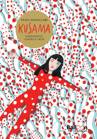 KUSAMA - OSSESSIONI AMORI E ARTE