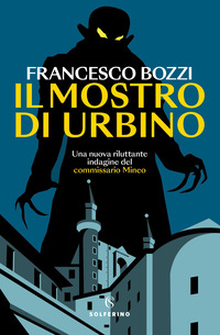 MOSTRO DI URBINO - UNA NUOVA RILUTTANTE INDAGINE DEL COMMISSARIO MINEO