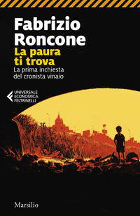 PAURA TI TROVA - LA PRIMA INCHIESTA DEL CRONISTA VINAIO