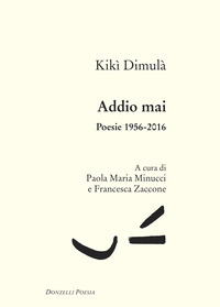ADDIO MAI - POESIE 1956 - 2016