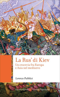 RUS\' DI KIEV - UN CROCEVIA FRA EUROPA E ASIA NEL MEDIOEVO