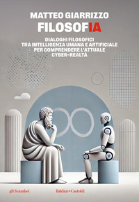FILOSOFIA - DIALOGHI FILOSOFICI TRA INTELLIGENZA UMANA E ARTIFICIALE PER COMPRENDERE L\'ATTUALE