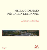 NELLA GIORNATA PIU\' CALDA DELL\'ANNO - ATTRAVERSANDO IL SUD